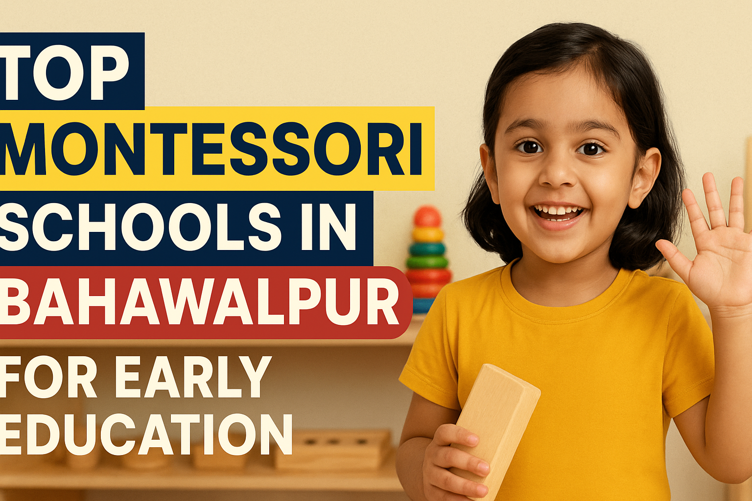 Top Montessori Schools in Bahawalpur for Early Education